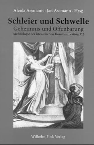 Schleier und Schwelle, Bd.2, Geheimnis und Offenbarung (Archäologie der literarischen Kommunikation)