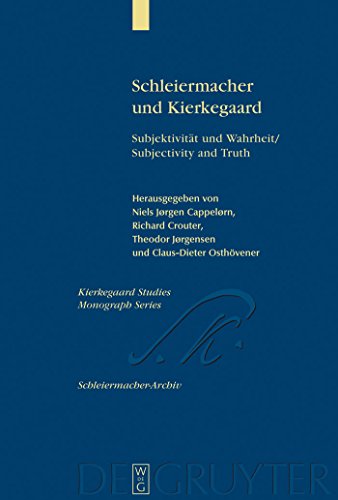 Schleiermacher und Kierkegaard: Subjektivität und Wahrheit / Subjectivity and Truth. Akten des Schleiermacher-Kierkegaard-Kongresses in Kopenhagen ... (Kierkegaard Studies. Monograph Series, 11)