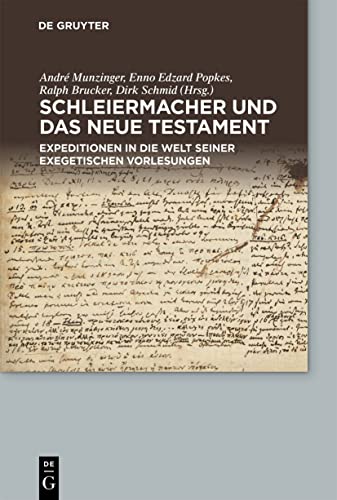 Schleiermacher und das Neue Testament: Expeditionen in die Welt seiner exegetischen Vorlesungen von De Gruyter