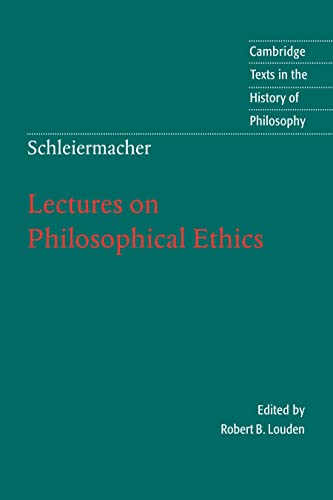 Schleiermacher: Lectures on Philosophical Ethics (Cambridge Texts in the History of Philosophy)