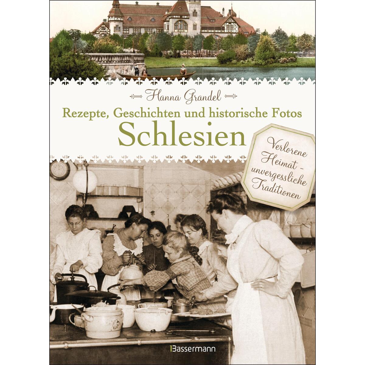 Schlesien - Rezepte, Geschichten und historische Fotos Schlesien - Rezepte, Geschichten und historische Fotos von Bassermann, Edition