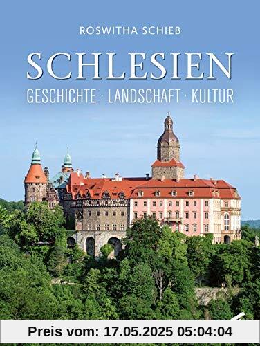 Schlesien: Geschichte – Landschaft – Kultur