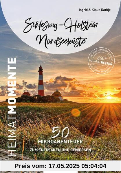 Schleswig-Holstein Nordseeküste - HeimatMomente: 50 Mikroabenteuer zum Entdecken und Genießen (HeimatMomente: Mikroabenteuer zum Entdecken und Genießen)