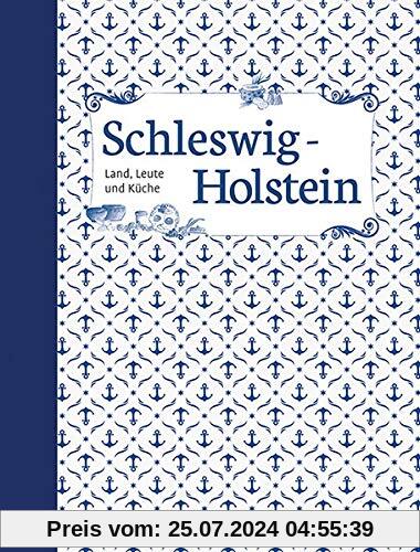 Schleswig-Holstein: Land, Leute und Küche