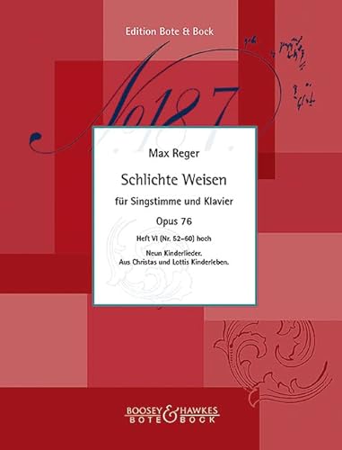 Schlichte Weisen: Neun Kinderlieder.. Heft 6 (Nr. 52-60). op. 76. hohe Singstimme und Klavier. hoch. von Bote & Bock