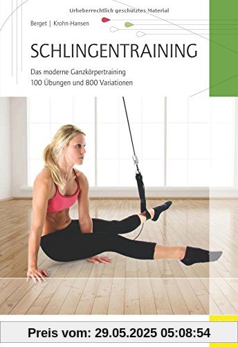 Schlingentraining: Das moderne Ganzkörpertraining 100 Übungen und 800 Variationen Schlingentraining: Das moderne Ganzkörpertraining 100 Übungen und 800 Variationen