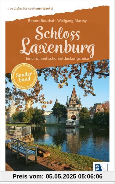 Schloss Laxenburg - Rundumadum Sonderband: Eine romantische Entdeckungsreise (Rundumadum: ... so vieles ist noch unentdeckt!)