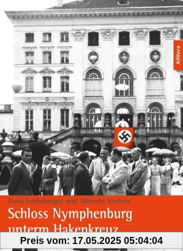 Schloss Nymphenburg unterm Hakenkreuz Schloss Nymphenburg unterm Hakenkreuz
