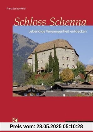 Schloss Schenna: Lebendige Vergangenheit entdecken