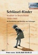 Schlüssel-Kinder ( Schlüsselkinder). Kindheit in Deutschland 1950 - 1960: 46 Geschichten und Berichte von Zeitzeugen