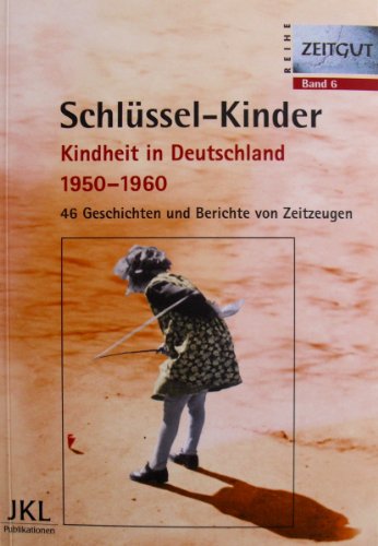 Schlüssel-Kinder: Kindheit in Deutschland 1950-1960 von JKL