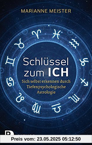 Schlüssel zum Ich - Sich selbst erkennen durch Tiefenpsychologische Astrologie