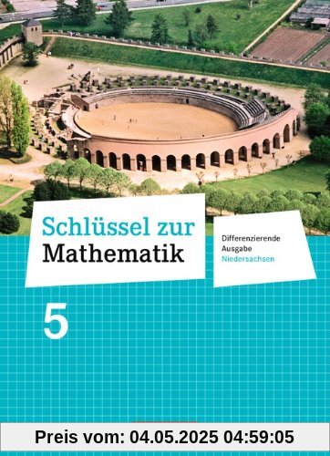 Schlüssel zur Mathematik - Differenzierende Ausgabe Niedersachsen: 5. Schuljahr - Schülerbuch Schlüssel zur Mathematik - Differenzierende Ausgabe Niedersachsen: 5. Schuljahr - Schülerbuch