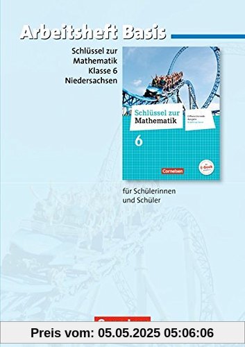 Schlüssel zur Mathematik - Differenzierende Ausgabe Niedersachsen: 6. Schuljahr - Arbeitsheft Basis Schlüssel zur Mathematik - Differenzierende Ausgabe Niedersachsen: 6. Schuljahr - Arbeitsheft Basis
