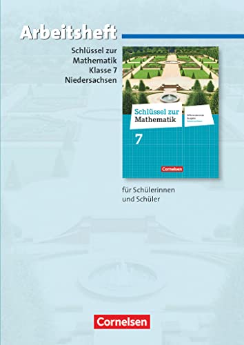 Schlüssel zur Mathematik - Differenzierende Ausgabe Niedersachsen - 7. Schuljahr: Arbeitsheft mit eingelegten Lösungen Schlüssel zur Mathematik - Differenzierende Ausgabe Niedersachsen - 7. Schuljahr: Arbeitsheft mit eingelegten Lösungen