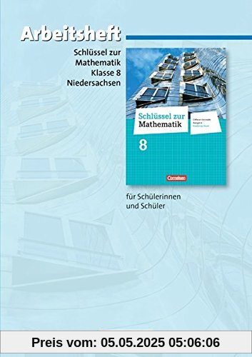 Schlüssel zur Mathematik - Differenzierende Ausgabe Niedersachsen: 8. Schuljahr - Arbeitsheft mit eingelegten Lösungen Schlüssel zur Mathematik - Differenzierende Ausgabe Niedersachsen: 8. Schuljahr - Arbeitsheft mit eingelegten Lösungen