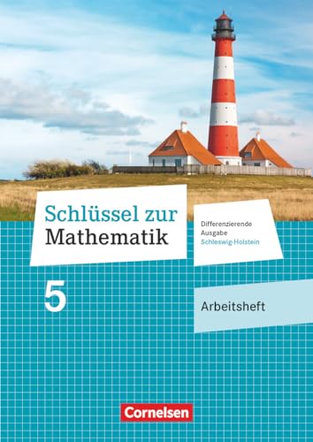 Schlüssel zur Mathematik - Differenzierende Ausgabe Schleswig-Holstein - 5. Schuljahr: Arbeitsheft mit Online-Lösungen Schlüssel zur Mathematik - Differenzierende Ausgabe Schleswig-Holstein - 5. Schuljahr: Arbeitsheft mit Online-Lösungen von Cornelsen Verlag GmbH