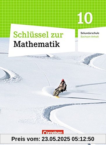 Schlüssel zur Mathematik - Sekundarschule Sachsen-Anhalt: 10. Schuljahr - Schülerbuch Schlüssel zur Mathematik - Sekundarschule Sachsen-Anhalt: 10. Schuljahr - Schülerbuch