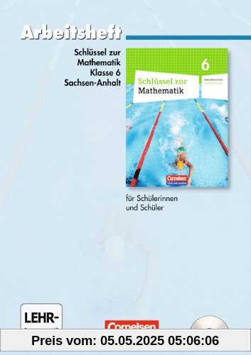 Schlüssel zur Mathematik - Sekundarschule Sachsen-Anhalt: 6. Schuljahr - Arbeitsheft mit eingelegten Lösungen und CD-ROM Schlüssel zur Mathematik - Sekundarschule Sachsen-Anhalt: 6. Schuljahr - Arbeitsheft mit eingelegten Lösungen und CD-ROM