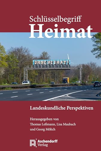 Schlüsselbegriff Heimat: Landeskundliche Perspektiven Schlüsselbegriff Heimat: Landeskundliche Perspektiven von Aschendorff Verlag