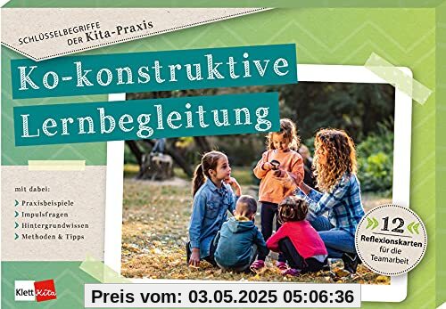 Schlüsselbegriffe der Kita-Praxis: Ko-Konstruktive Lernbegleitung: 12 Reflexionskarten für die Teamarbeit Schlüsselbegriffe der Kita-Praxis: Ko-Konstruktive Lernbegleitung: 12 Reflexionskarten für die Teamarbeit