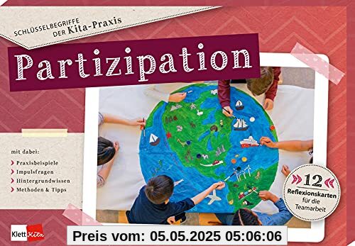 Schlüsselbegriffe der Kita-Praxis: Partizipation: 12 Reflexionskarten für die Teamarbeit Schlüsselbegriffe der Kita-Praxis: Partizipation: 12 Reflexionskarten für die Teamarbeit