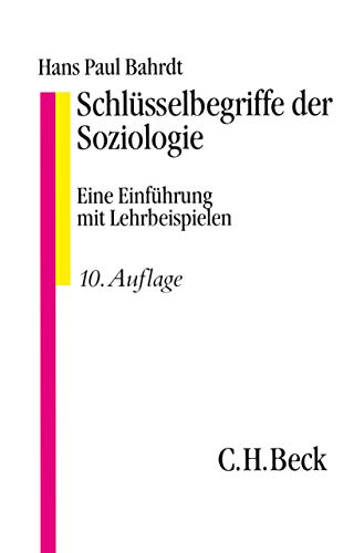 Schlüsselbegriffe der Soziologie: Eine Einführung mit Lehrbeispielen (C. H. Beck Studium) Schlüsselbegriffe der Soziologie: Eine Einführung mit Lehrbeispielen (C. H. Beck Studium)
