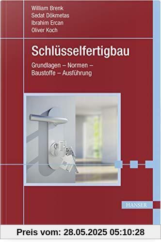 Schlüsselfertigbau: Grundlagen – Normen – Baustoffe – Ausführung