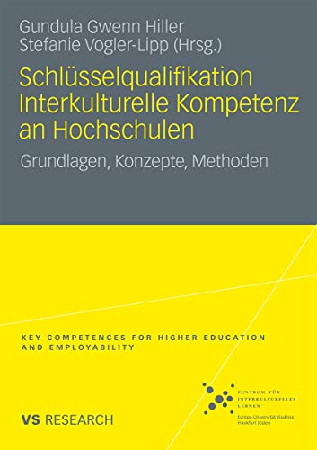 Schlüsselqualifikation Interkulturelle Kompetenz an Hochschulen: Grundlagen, Konzepte, Methoden (Key Competences for Higher Education and Employability) (German Edition)
