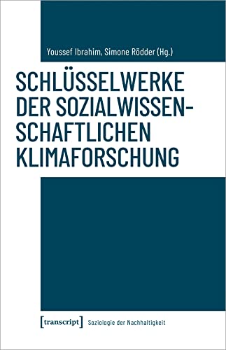 Schlüsselwerke der sozialwissenschaftlichen Klimaforschung (Soziologie der Nachhaltigkeit) von Transcript Verlag