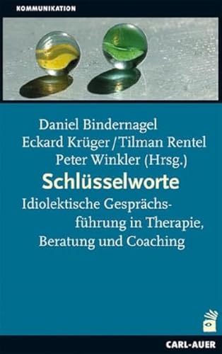 Schlüsselworte: Idiolektische Gesprächsführung in Therapie, Beratung und Coaching (Beratung, Coaching, Supervision) von Auer-System-Verlag, Carl