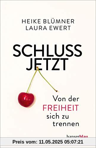 Schluss jetzt: Von der Freiheit, sich zu trennen