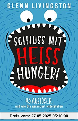 Schluss mit Heißhunger!: 45 Auslöser, und wie Sie garantiert widerstehen