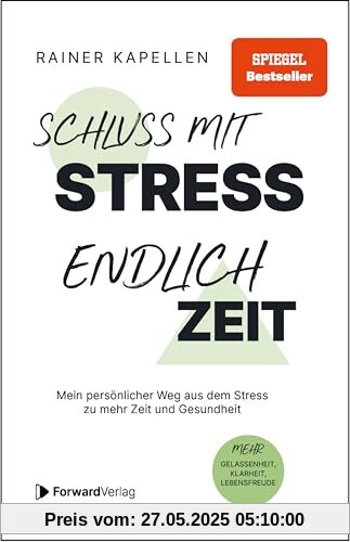 Schluss mit Stress - endlich Zeit: Mein persönlicher Weg aus dem Stress zu mehr Zeit und Gesundheit. Stressmanagement, Achtsamkeit & Resilienz lernen. Positive Psychologie, positives Denken.
