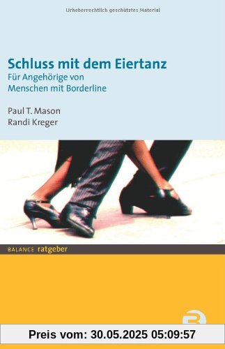Schluss mit dem Eiertanz: Für Angehörige von Menschen mit Borderline Schluss mit dem Eiertanz: Für Angehörige von Menschen mit Borderline