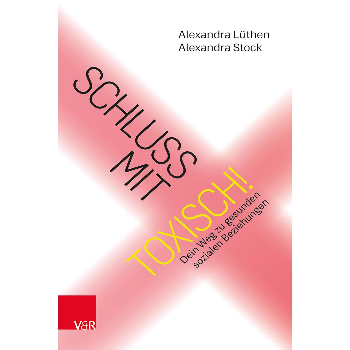 Schluss mit toxisch! Schluss mit toxisch! von Vandenhoeck + Ruprecht
