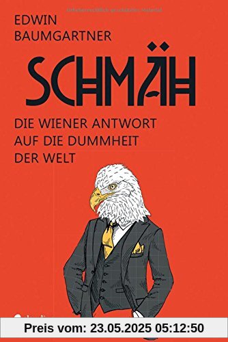Schmäh: Die Wiener Antwort auf die Dummheit der Welt Schmäh: Die Wiener Antwort auf die Dummheit der Welt