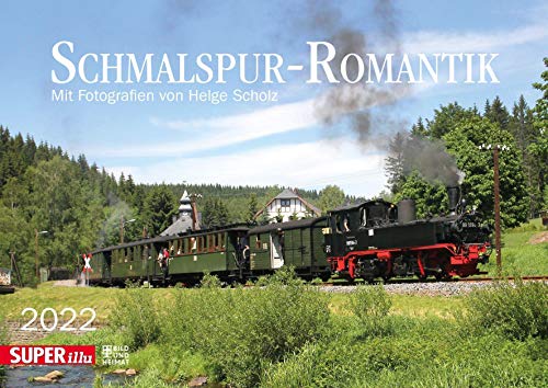 Schmalspur-Romantik 2022: Mit Fotografien von Helge Scholz von Bild u. Heimat