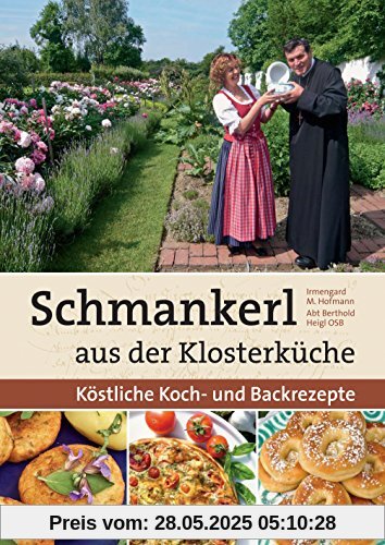 Schmankerl aus der Klosterküche: Köstliche Koch- und Backrezepte Schmankerl aus der Klosterküche: Köstliche Koch- und Backrezepte