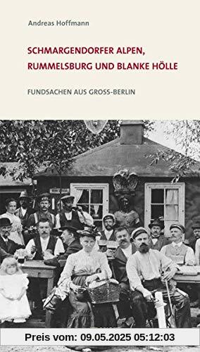 Schmargendorfer Alpen, Rummels Burg und Blanke Hölle: Fundsachen aus Groß-Berlin