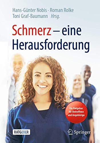 Schmerz – eine Herausforderung: Ein Ratgeber für Betroffene und Angehörige Schmerz – eine Herausforderung: Ein Ratgeber für Betroffene und Angehörige von Springer