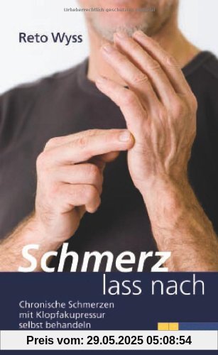 Schmerz lass nach: Chronische Schmerzen mit Klopfakupressur selbst behandeln