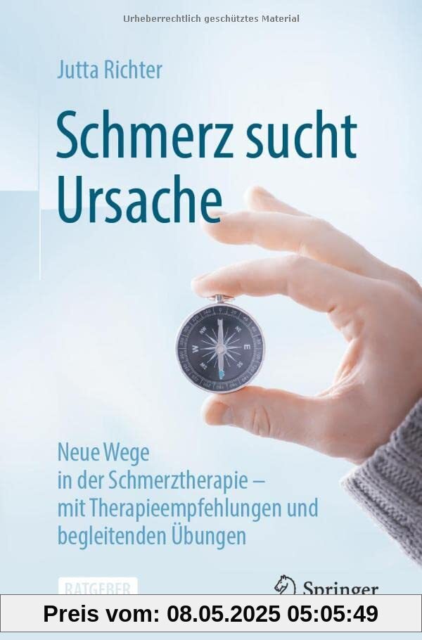 Schmerz sucht Ursache: Neue Wege in der Schmerztherapie – mit Therapieempfehlungen und begleitenden Übungen Schmerz sucht Ursache: Neue Wege in der Schmerztherapie – mit Therapieempfehlungen und begleitenden Übungen