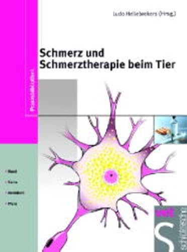 Schmerz und Schmerztherapie beim Tier: Hund, Katze, Heimtiere, Pferd (Praxisbibliothek)