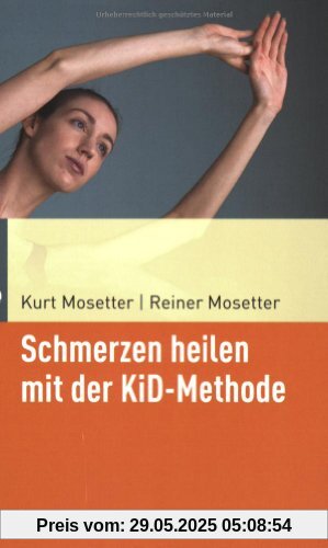Schmerzen heilen mit der KiD-Methode: Der achtsame Umgang mit dem eigenen Körper
