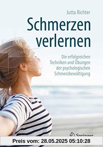 Schmerzen verlernen: Die erfolgreichen Techniken und Übungen der psychologischen Schmerzbewältigung Schmerzen verlernen: Die erfolgreichen Techniken und Übungen der psychologischen Schmerzbewältigung