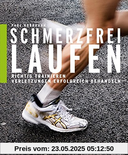 Schmerzfrei laufen: Richtig trainieren, Verletzungen erfolgreich behandeln