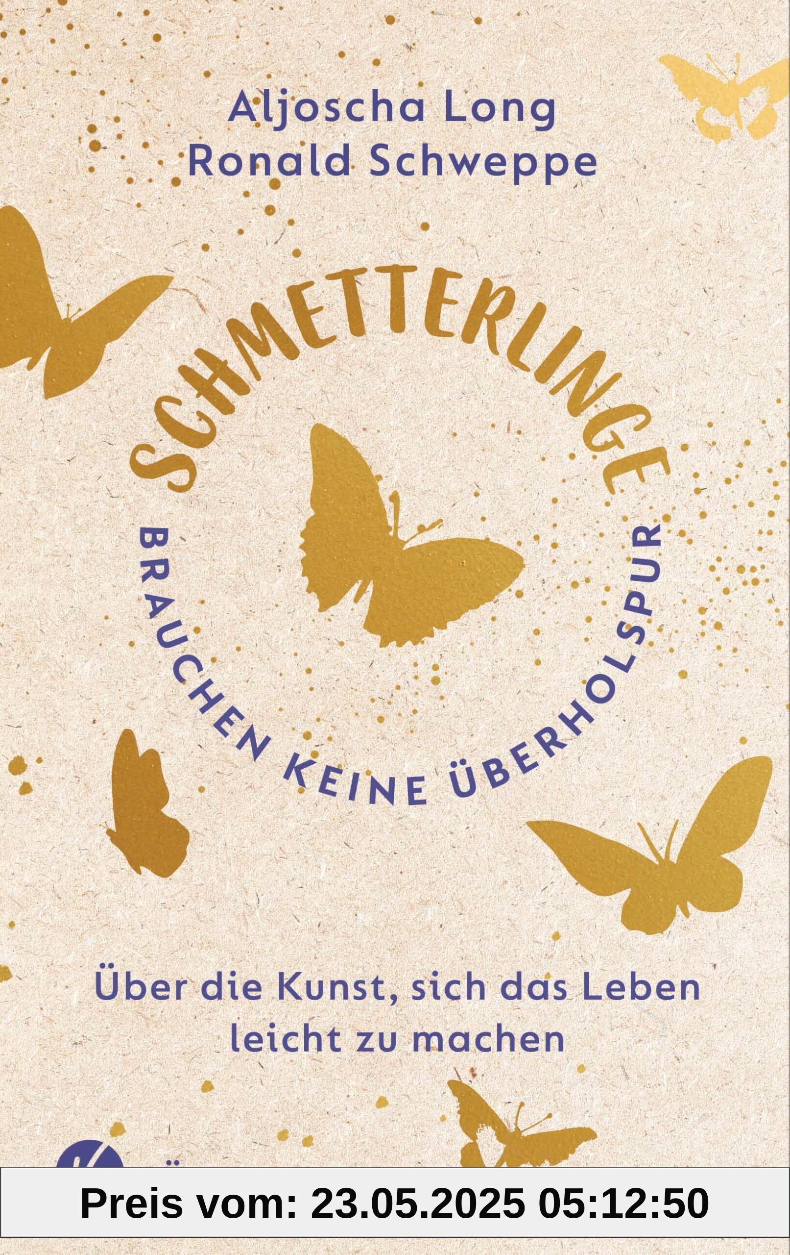 Schmetterlinge brauchen keine Überholspur: Über die Kunst, sich das Leben leicht zu machen