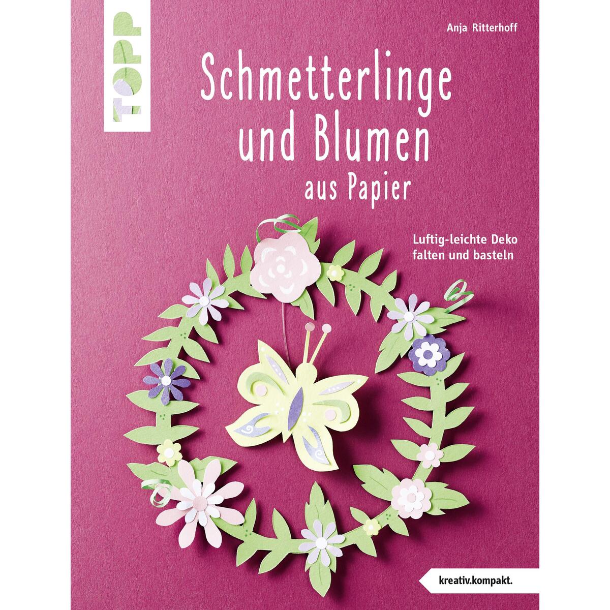 Schmetterlinge und Blumen aus Papier (kreativ.kompakt) von frech