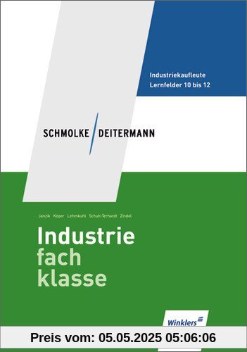 Schmolke/Deitermann Industriefachklasse: Industriefachklasse: 3. Ausbildungsjahr für Industriekaufleute: Lernfelder 10 bis 12: Schülerbuch, 2., neu bearbeitete Auflage, 2012 Schmolke/Deitermann Industriefachklasse: Industriefachklasse: 3. Ausbildungsjahr für Industriekaufleute: Lernfelder 10 bis 12: Schülerbuch, 2., neu bearbeitete Auflage, 2012